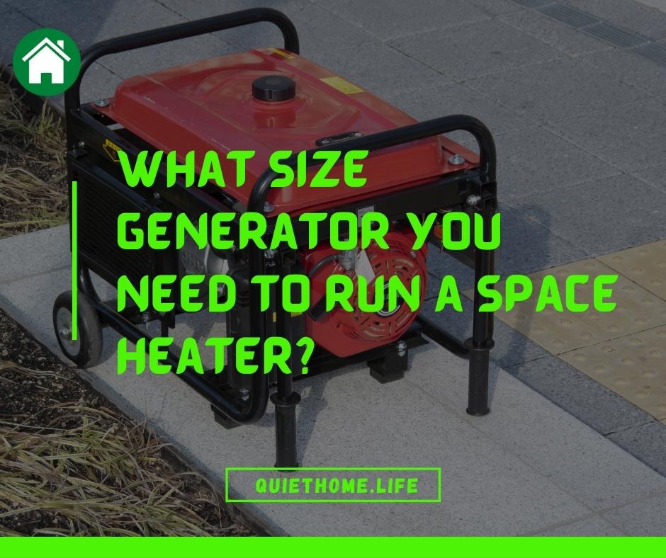 What Size Generator you Need to Run a Space Heater