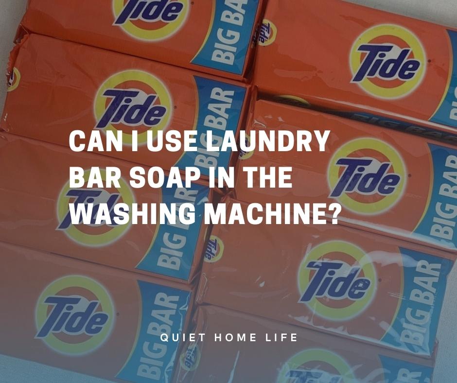 Can I Use Laundry Bar Soap In The Washing Machine
