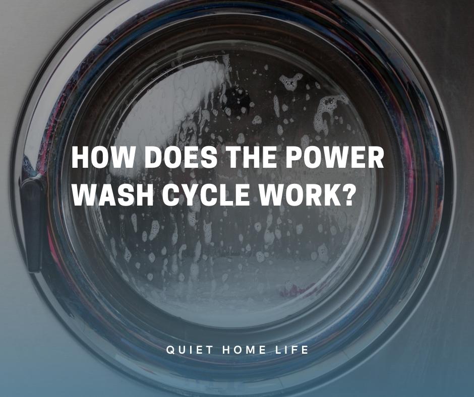 How Does the Power Wash Cycle Work