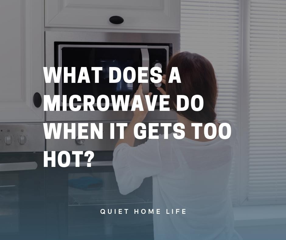 What Does A Microwave Do When It Gets Too Hot